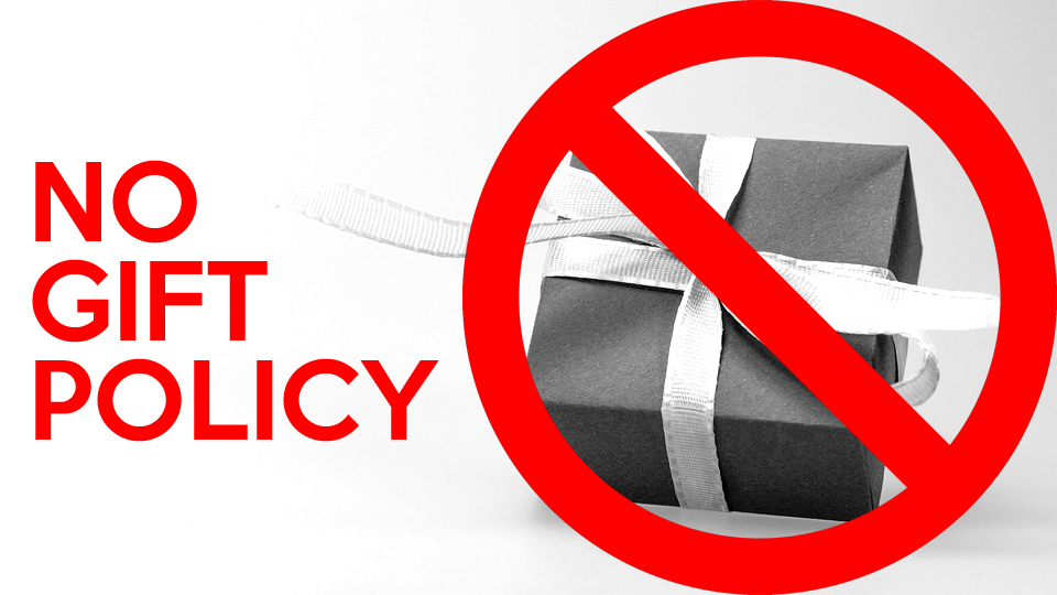 นโยบายการไม่รับของขวัญและของกำนัลทุกชนิดจากการปฏิบัติหน้าที่ (No Gift Policy).